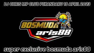 DJ CHRIS MP CLUB TERBARU 18 APRIL 2023 || SUPER EXCLUSIVE VVIP ARIS 88