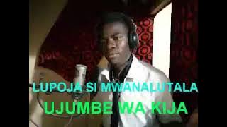 LUPOJA SI MWANALUTALA UJUMBE WA KIJA BY LWENGE STUDIO MITUNDU