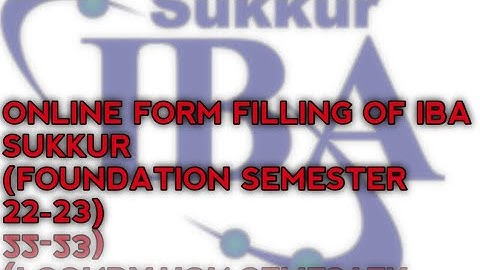 HOW TO FILL ONLINE FORM ⎜ IBA SUKKUR ⎜ FOUNDATION SEMESTER ⎜ 22-23