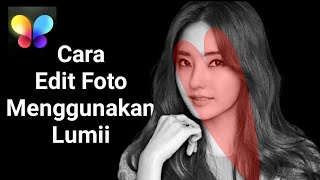 Cara Edit Foto Menggunakan Lumii