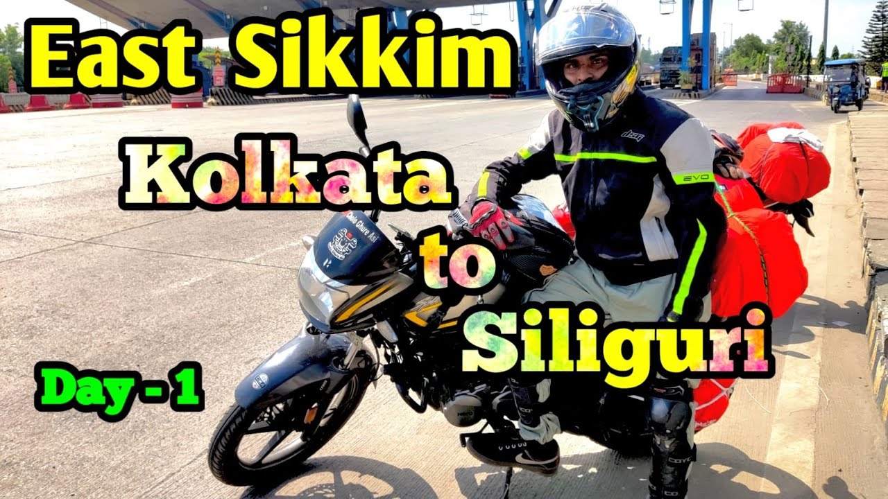 East Sikkim tour / Kolkata to Siliguri / East Sikkim by bike / Kolkata to Siliguri by bike / Day - 1