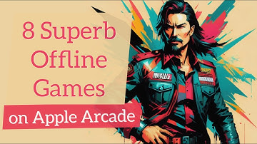 8 Superb Offline Games on Apple Arcade