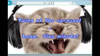 TWINS AT THE CAROUSEL - KIKUO // LOOP + FIVE MINUTS. 