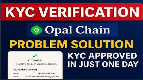 Opal Chain KYC Problem Solved | Approved in 1 Day | KYC Problem Solution | 100% Working Method