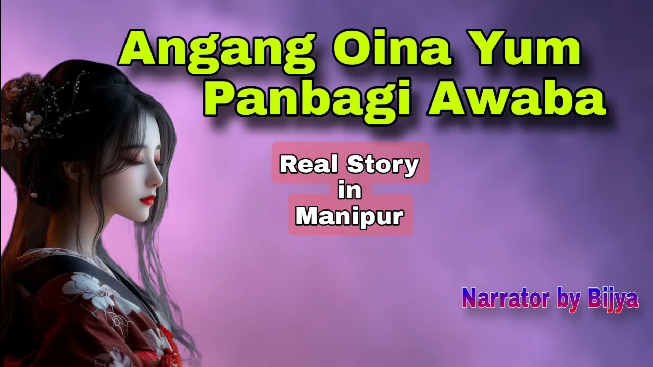 Angang oina yum panbagi awaba | real story in manipur