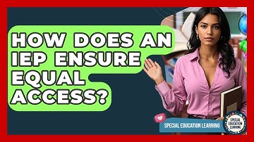 How Does An IEP Ensure Equal Access? - Special Education Learning