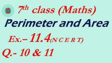 Class 7 Maths NCERT Exercise 11.4, Q -10 and 11, Perimeter and Area