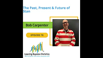 #76 The Past, Present & Future of Stan, with Bob Carpenter