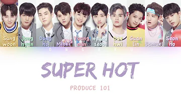 PRODUCE 101 - Super Hot | Color Coded HAN/ROM/ENG Lyrics