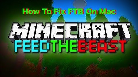 How To Fix FTB On A Mac