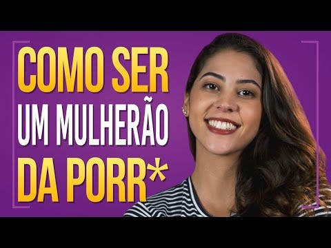 COMO SER UM MULHERÃO DA PORR* | Dora Figueiredo