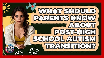 What Should Parents Know About Post-high School Autism Transition? - Answers About Autism