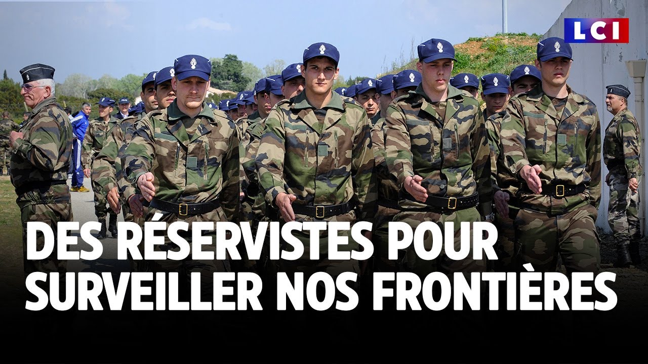 Des réservistes pour surveiller nos frontières｜LCI