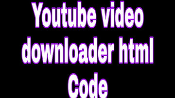 Youtube video downloader html code