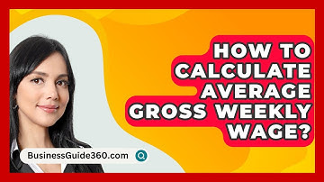 How To Calculate Average Gross Weekly Wage? - BusinessGuide360.com