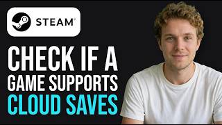 Information How to Check If a Game Supports Steam Cloud Saves (Step-by-Step) Update