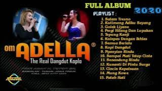 OM ADELLA FULL ALBUM 2020 - FULL ALBUM ADELLA 2020 - SALAM TRESNO