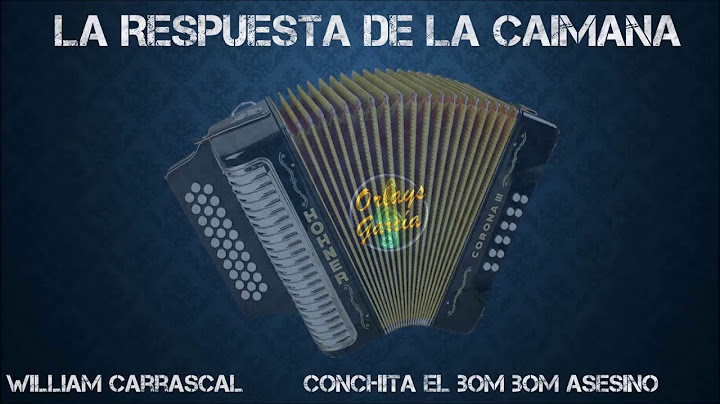 La Respuesta de la caimana - William Carrascal y Conchita el Bom Bom del Vallenato