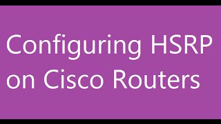 Configuring HSRP on Cisco Routers