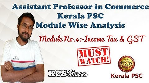 Assistant Professor in Commerce Kerala PSC Syllabus||Module Wise Analysis No:4-Income Tax & GST