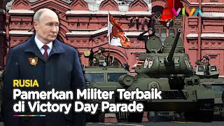 URA! Rusia Pamer Kekuatan Militer Besar besaran Peringati Victory Day