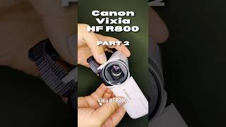 Part 2: Canon Vixia HF R800 Day 157
