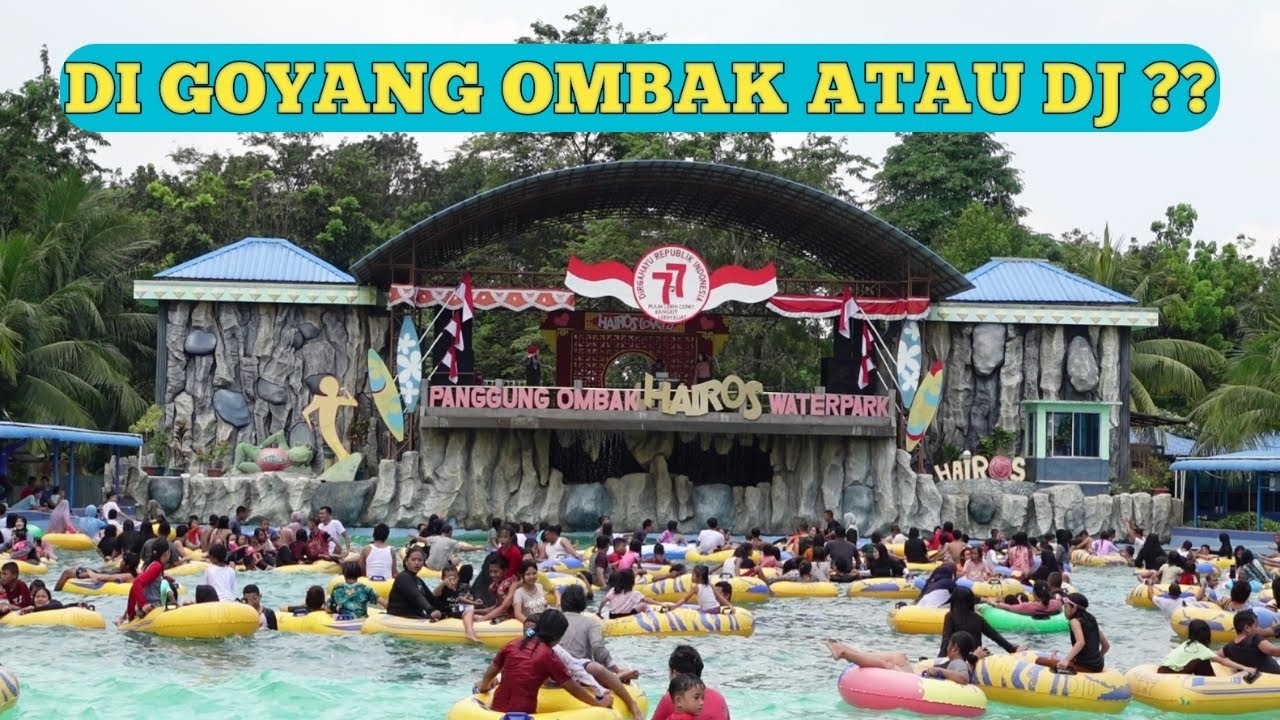 DIGOYANG OMBAK ATAU DJ HAIROS WATERPARK ⁉️ HAIROS WATERPARK MEDAN 2022