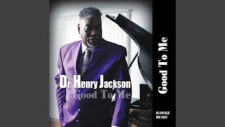 Video thumbnail of "Dr. Henry Jackson - Good to Me"