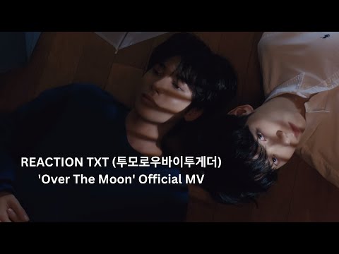 [THAI REACTION] TXT (투모로우바이투게더) 'Over The Moon' Official MV