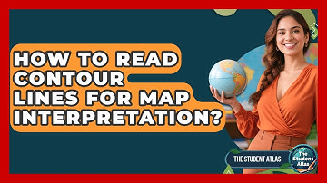 How To Read Contour Lines For Map Interpretation? - The Student Atlas