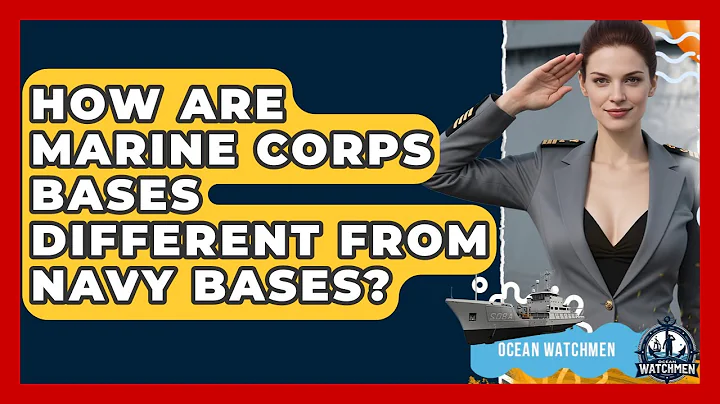 How Are Marine Corps Bases Different From Navy Bases? - Ocean Watchmen