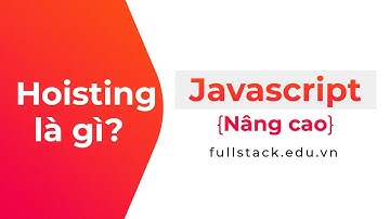 Hoisting trong Javascript | JavaScript nâng cao