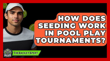 How Does Seeding Work In Pool Play Tournaments? - The Racket Xpert
