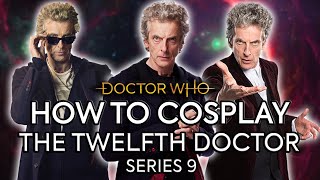 How To Cosplay the Twelfth Doctor UPDATED - Series 9 | Doctor Who