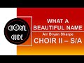 What A Beautiful Name - CHOIR II SA (Arr B Sharpe)