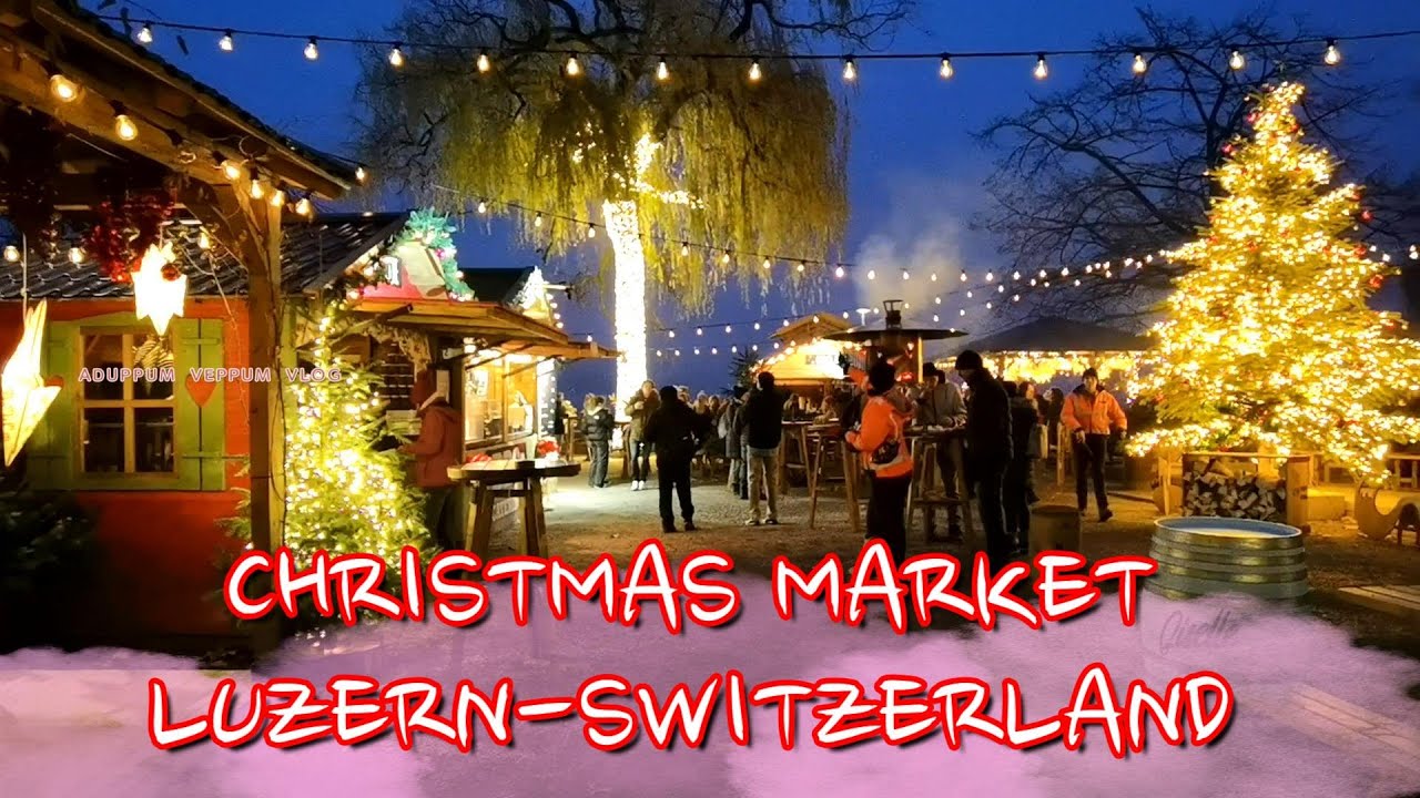 SWITZERLAND CHRISTMAS MARKET LUZERN 2022 WEIHNACHTSMARKT LUZERN 2022
