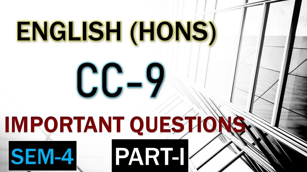 ENGLISH (HONS), SEMESTER-4, CC-9, IMPORTANT QUESTIONS-2020
