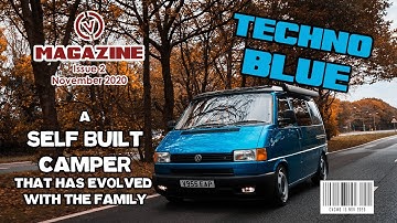 VW T4 SELF BUILD CAMPER THAT TOOK 7 YEARS TO GET JUST RIGHT. CVC Magazine Issue 2