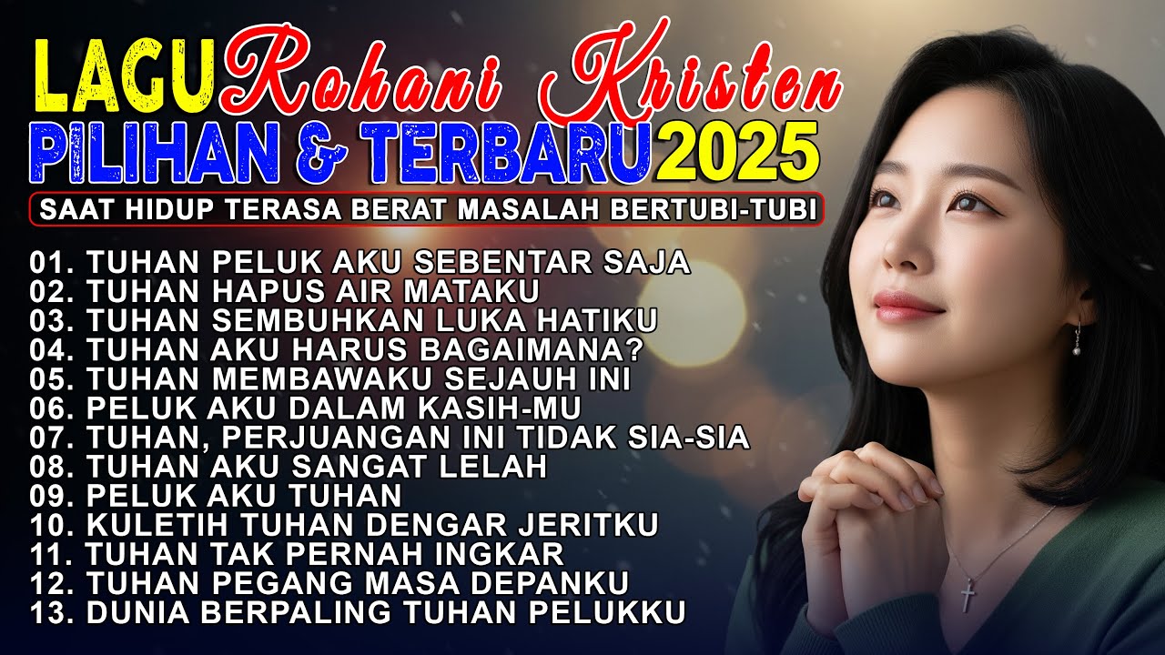 Lagu Rohani Kristen Pilihan \u0026 Terbaru 2025 | Saat Hidup Terasa Berat - Masalah Bertubi-tubi