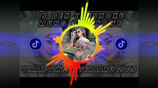 Dj Tiktok Viral Terbaru 2025 Dj Dek Tresnoku Mung Kowe