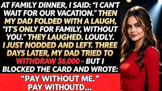At Family Dinner, I Said: “I Can't Wait For Our Vacation.” Then Dad Mocked Me “It's Only for Family”