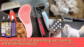 Easy and affordable cat grooming at home | Best products for deworming,cleaning ears & brushing cats