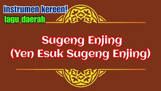 INSTRUMEN / KARAOKE - SUGENG ENJING (YEN ESUK SUGENG ENJING) - LAGU DAERAH