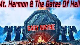 Gary Wayne - The Mt. Hermon, Gates Of Hell, United Nations Connection 