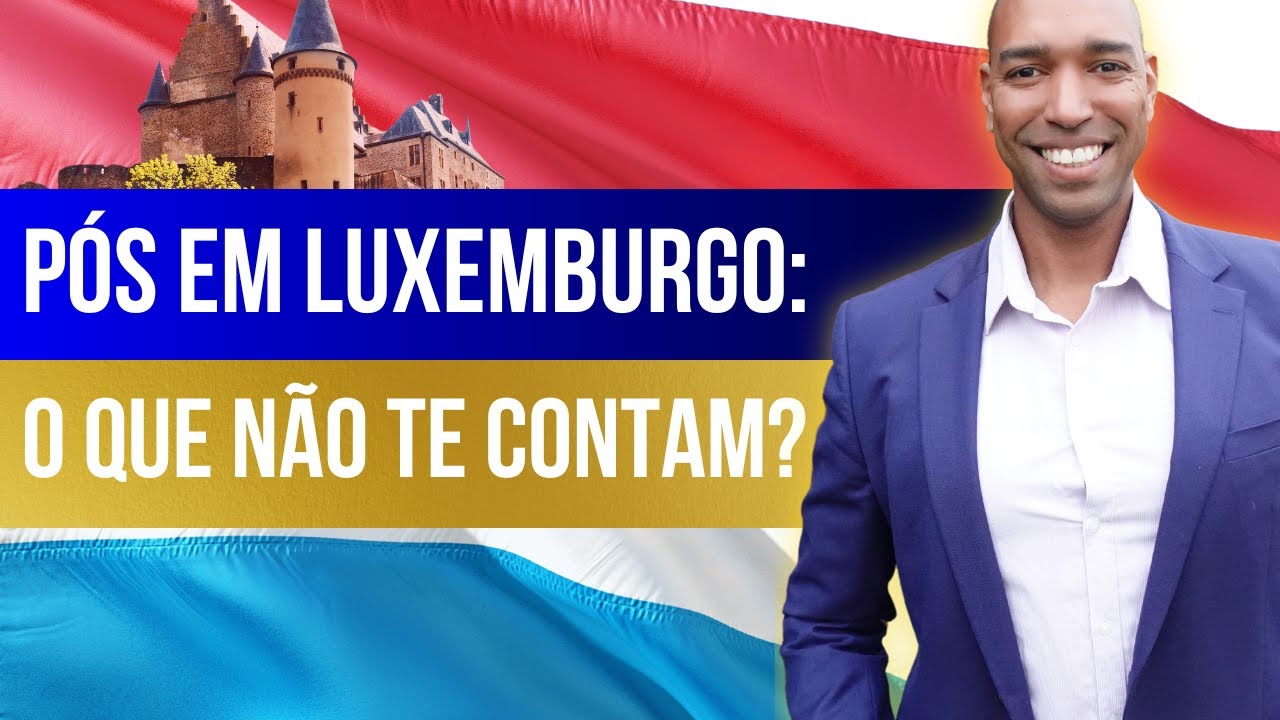 Luxemburgo: Pequeno País, Grandes Oportunidades de Estudo!