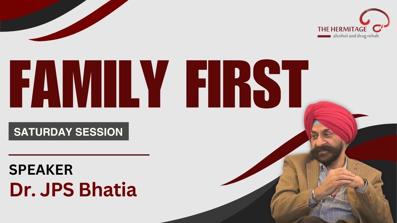 Family First Session | By Dr. JPS Bhatia | The Hermitage Rehab
