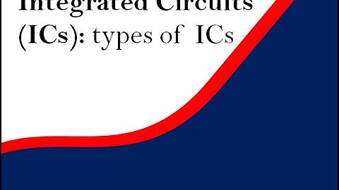 Integrated circuit chips(ICs)|cassification|advantages of ICs