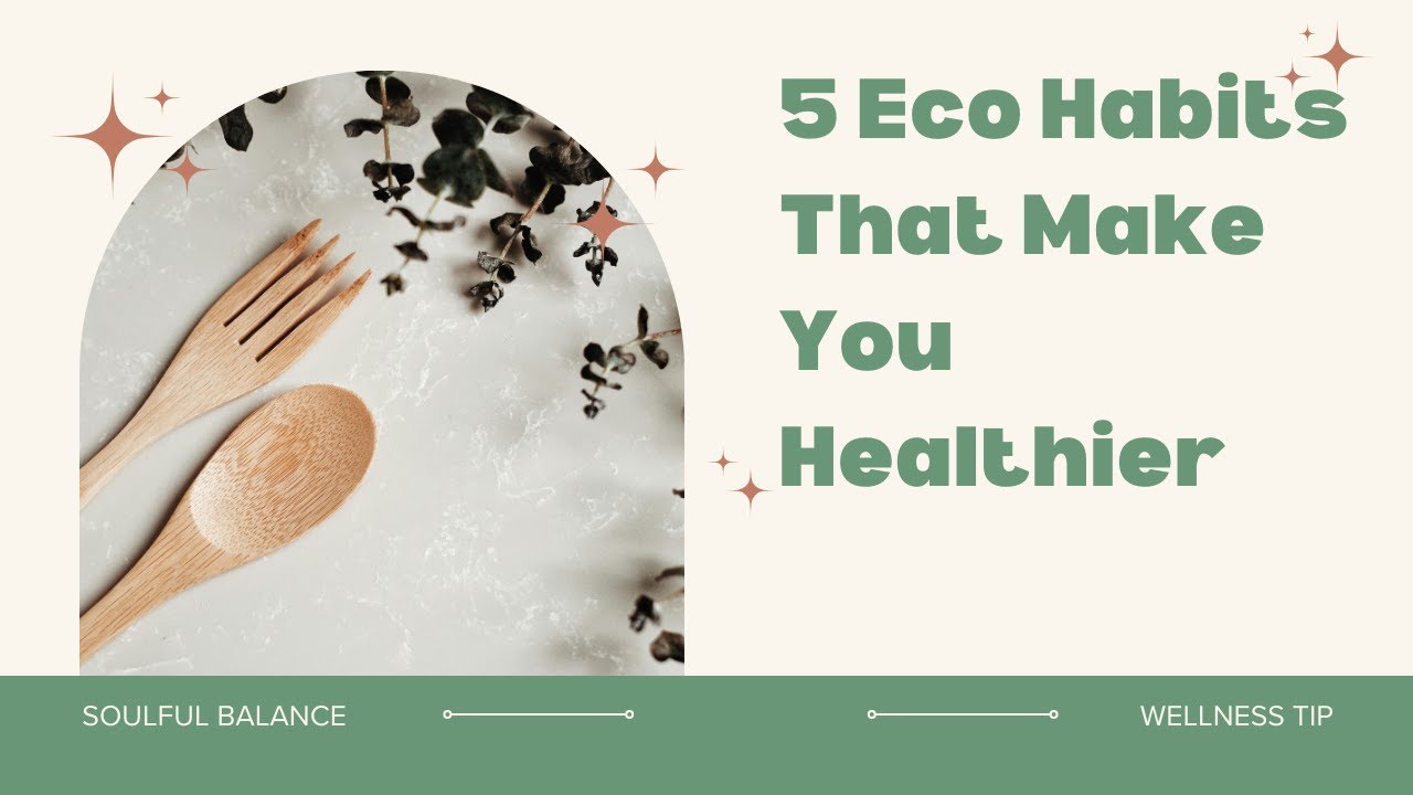 5 Eco Habits That Make You Healthier — Without Changing Your Lifestyle ...