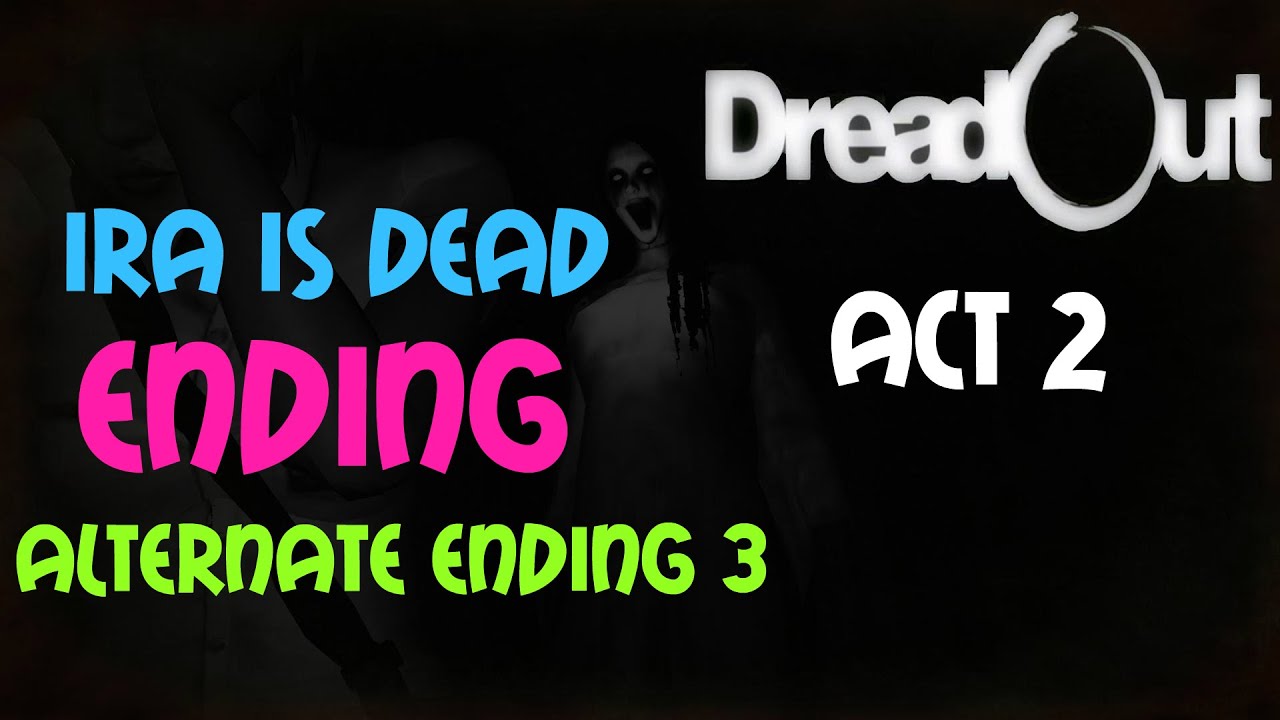 DreadOut [ACT 2] Alternate End 3 - IRA Is Dead Ending (No Voicemail) - No Commentary