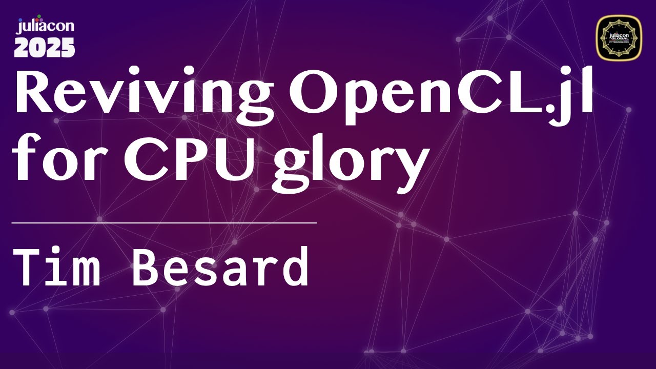 Reviving OpenCL.jl for CPU glory | Besard | JuliaCon Global 2025 - YouTube